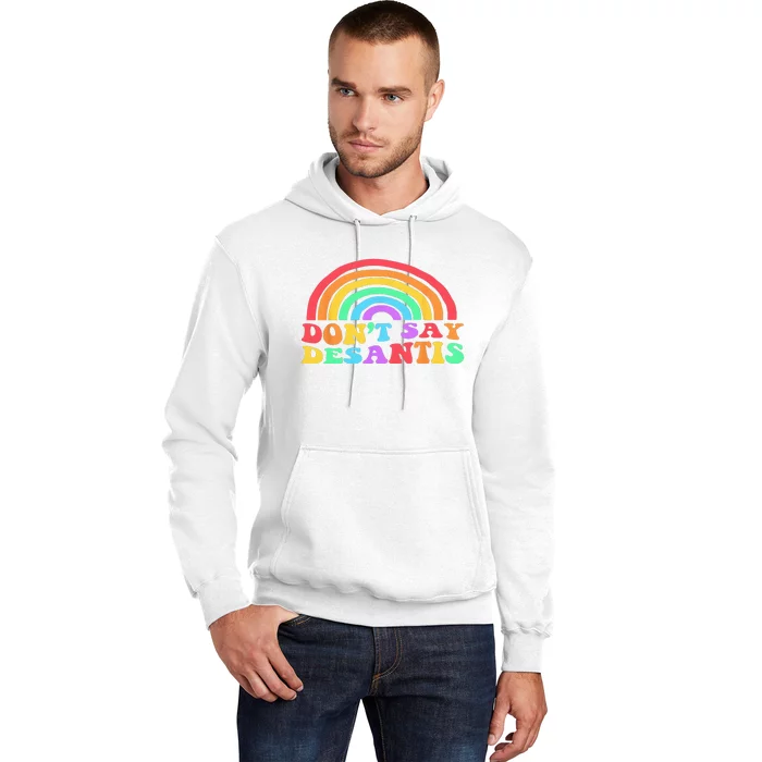 Dont Say Desantis Rainbow LGBT Pride Anti Desantis Hoodie