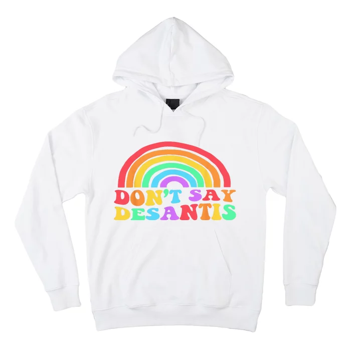 Dont Say Desantis Rainbow LGBT Pride Anti Desantis Hoodie