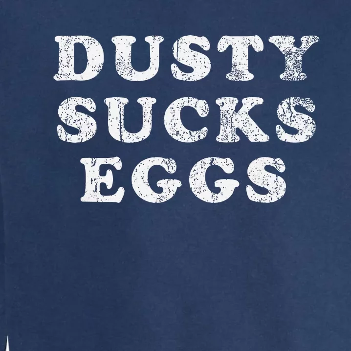 Dusty Sucks Eggs Garment-Dyed Sweatshirt