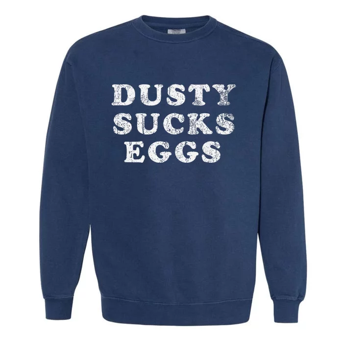 Dusty Sucks Eggs Garment-Dyed Sweatshirt