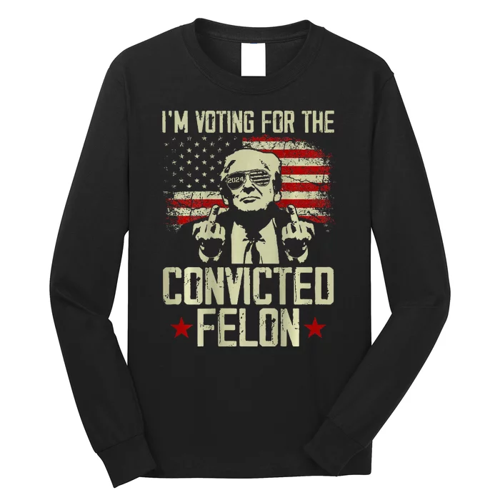 Double Sided Front And Back IM Voting Convicted Felon 2024 Long Sleeve Shirt