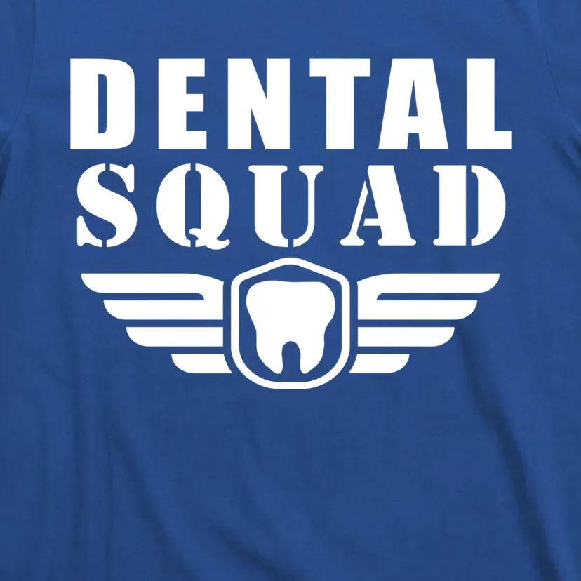 Dental Squad Funny Quotes Costume Gift T-Shirt