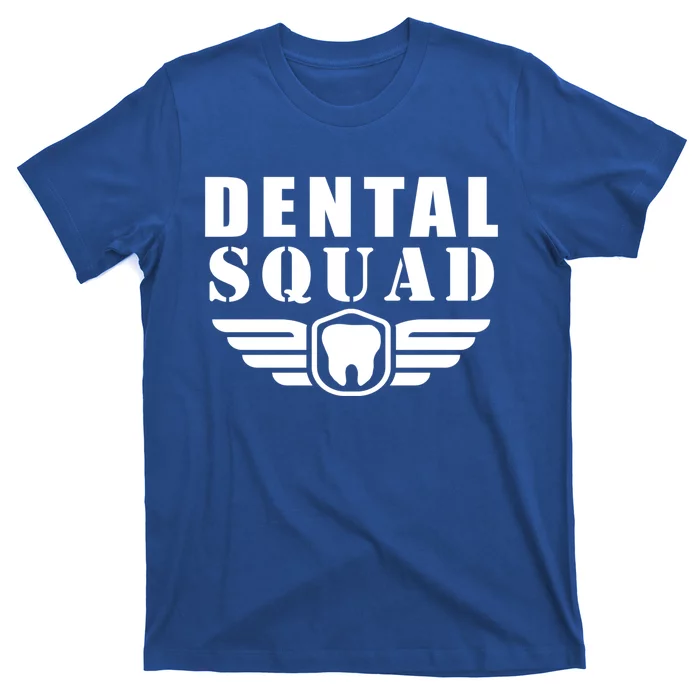 Dental Squad Funny Quotes Costume Gift T-Shirt