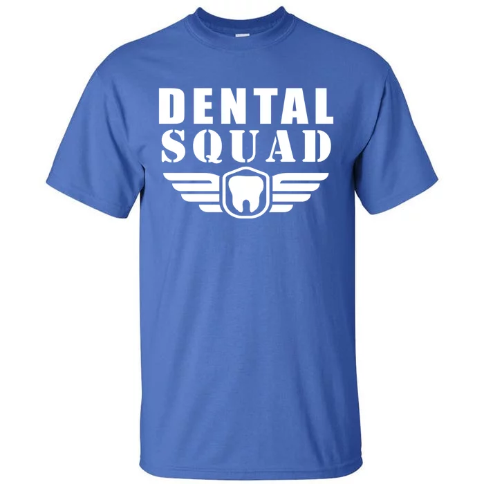 Dental Squad Funny Quotes Costume Gift Tall T-Shirt