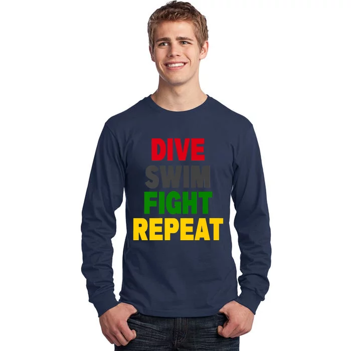 Dive Swim Fight Repeat Tall Long Sleeve T-Shirt