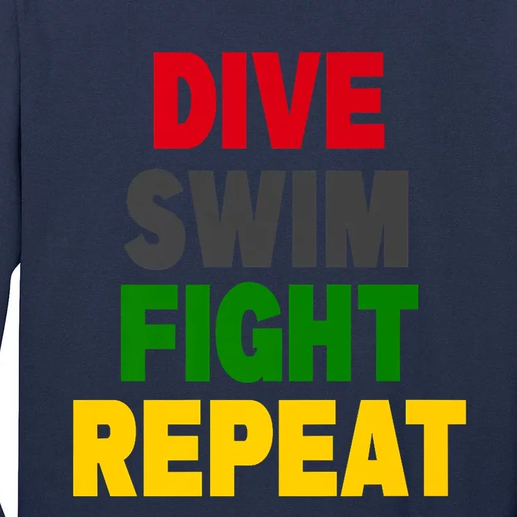 Dive Swim Fight Repeat Tall Long Sleeve T-Shirt