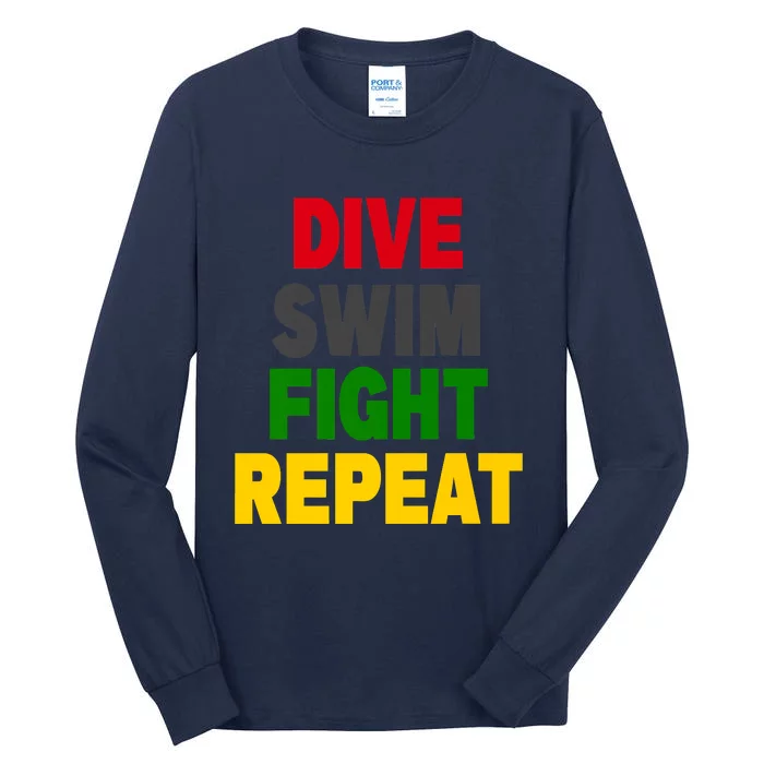 Dive Swim Fight Repeat Tall Long Sleeve T-Shirt