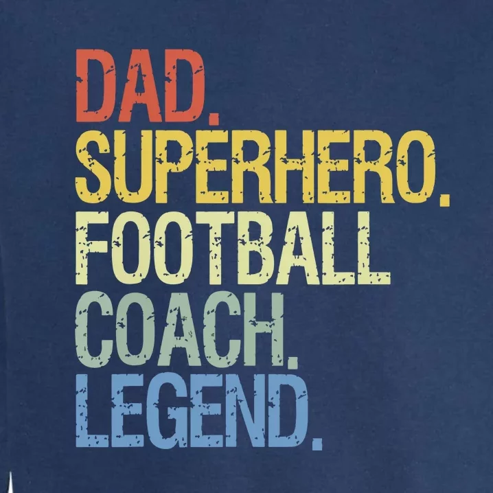 Dad Superhero Football Coach Legend Garment-Dyed Sweatshirt