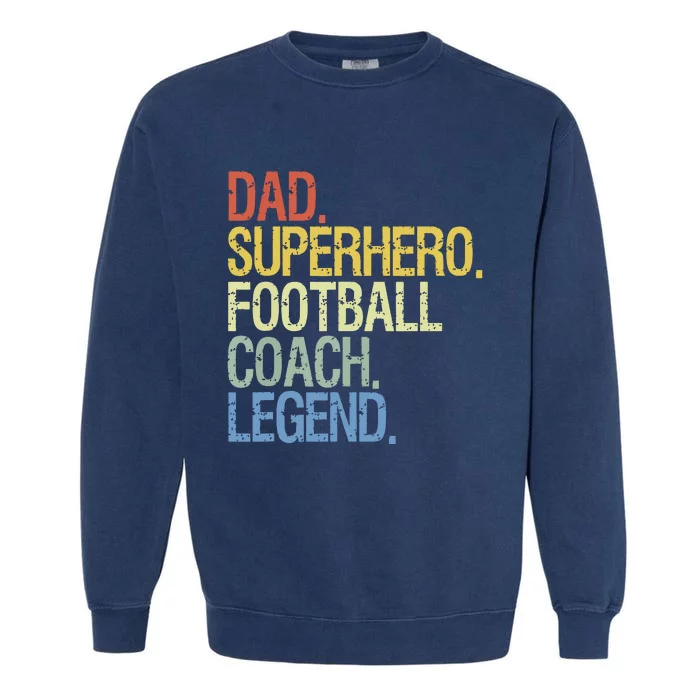 Dad Superhero Football Coach Legend Garment-Dyed Sweatshirt