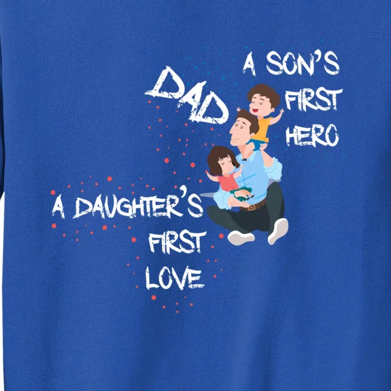 Dad Sons First Hero Daughters First Love Funny Meaningful Gift Sweatshirt