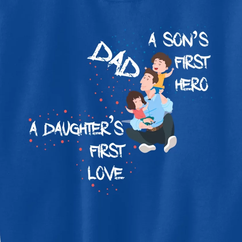 Dad Sons First Hero Daughters First Love Funny Meaningful Gift Kids Sweatshirt