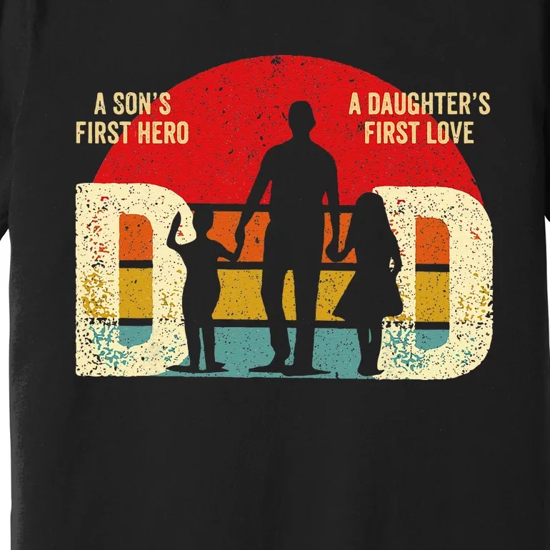 Dad sons first hero daughter love for father's day Premium T-Shirt