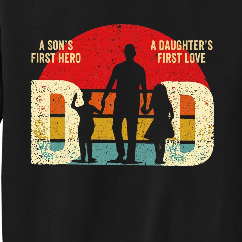 Dad sons first hero daughter love for father's day Tall Sweatshirt