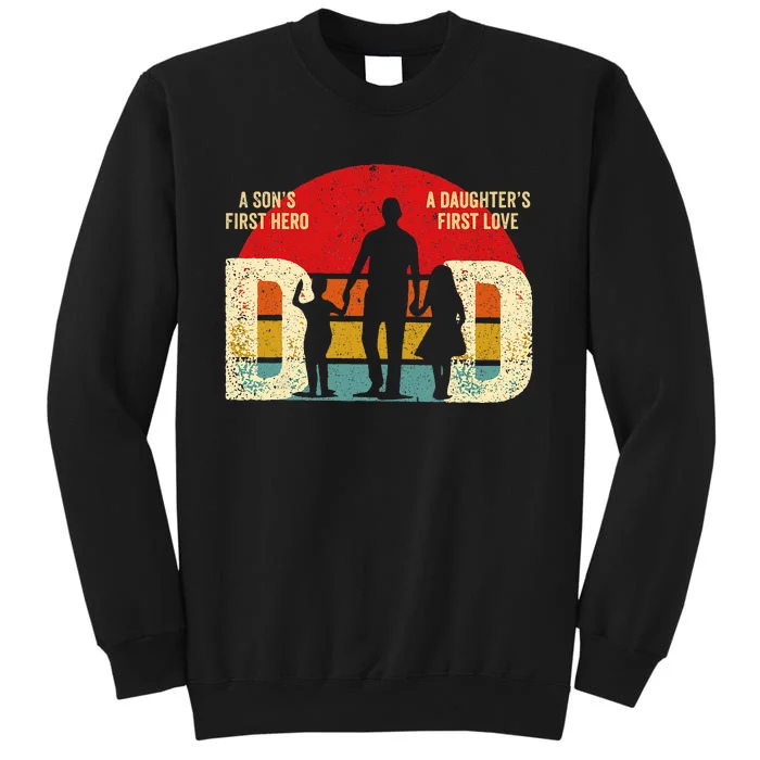 Dad sons first hero daughter love for father's day Tall Sweatshirt