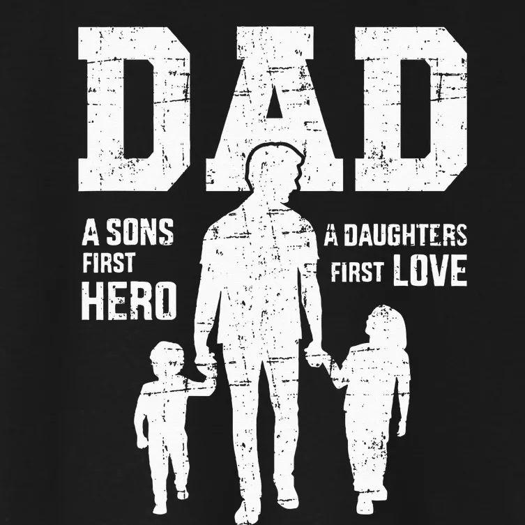 Dad Sons First Hero Daughter Love For Fathers Day Women's Crop Top Tee