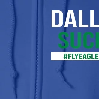 Dallas Sucks Funny Gag Gift For Philly Sports Fans Full Zip Hoodie