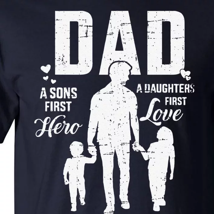 Dad Sons First Hero Daughters Love For Fathers Day Tall T-Shirt