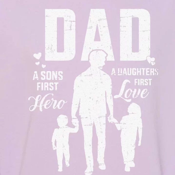 Dad Sons First Hero Daughters Love For Fathers Day Garment-Dyed Sweatshirt