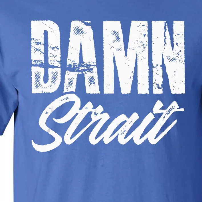 Damn S.T.R.A.I.T Folk Style Western Country Music Tall T-Shirt