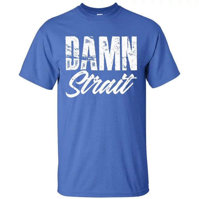 Damn S.T.R.A.I.T Folk Style Western Country Music Tall T-Shirt