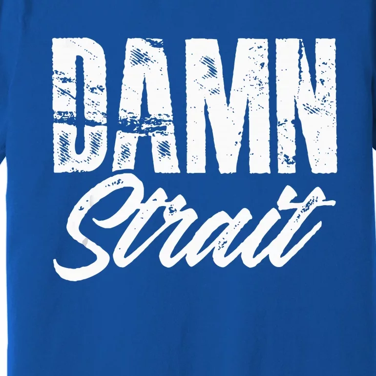 Damn S.T.R.A.I.T Folk Style Western Country Music Premium T-Shirt