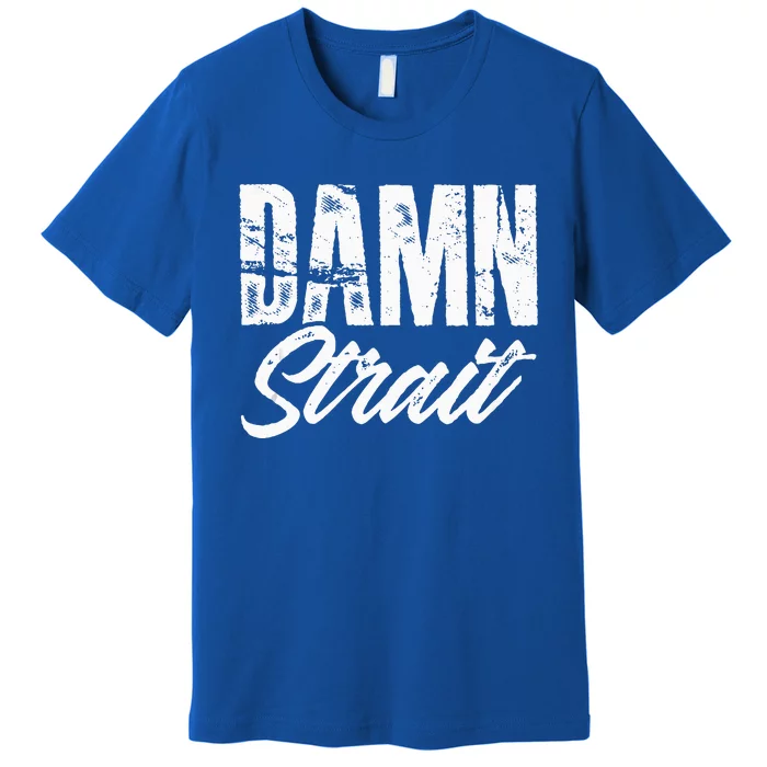 Damn S.T.R.A.I.T Folk Style Western Country Music Premium T-Shirt