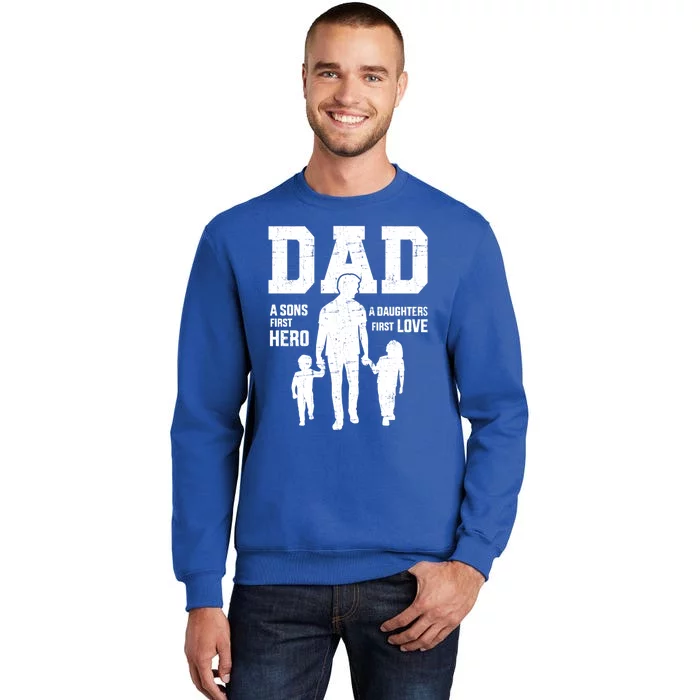 Dad Sons First Hero Daughter Love For Father's Day Funny Gift Tall Sweatshirt