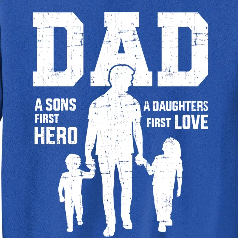 Dad Sons First Hero Daughter Love For Father's Day Funny Gift Tall Sweatshirt