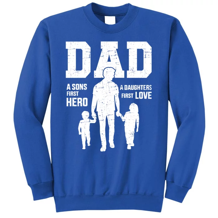 Dad Sons First Hero Daughter Love For Father's Day Funny Gift Tall Sweatshirt