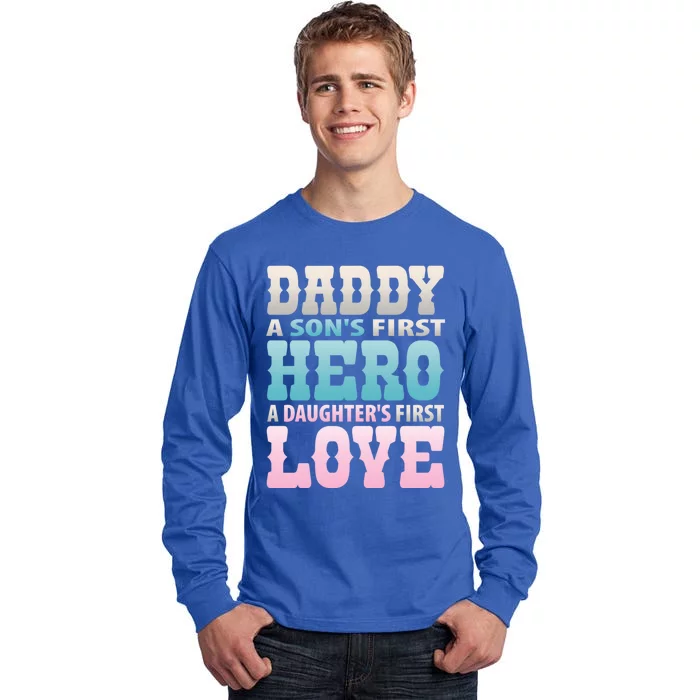 Daddy Sons First Hero Daughters First Love Hilarious Design Gift Tall Long Sleeve T-Shirt