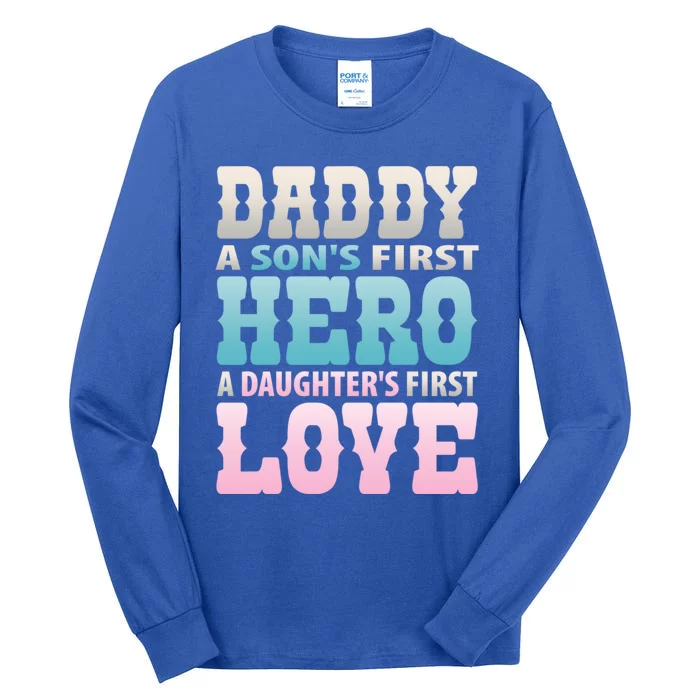 Daddy Sons First Hero Daughters First Love Hilarious Design Gift Tall Long Sleeve T-Shirt