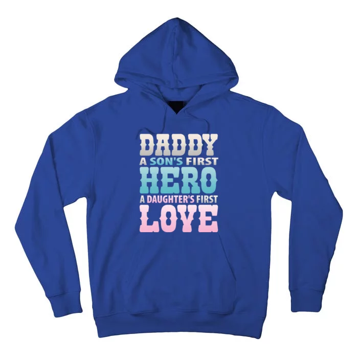 Daddy Sons First Hero Daughters First Love Hilarious Design Gift Tall Hoodie