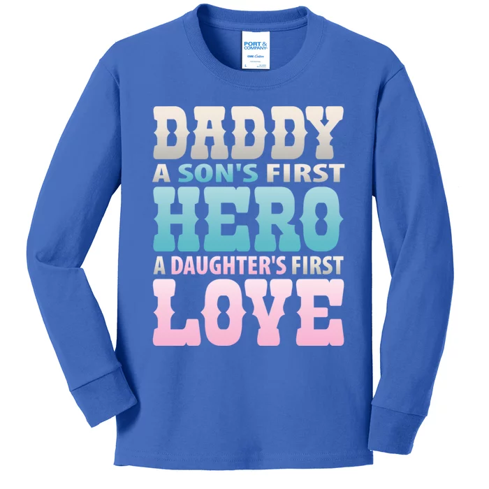 Daddy Sons First Hero Daughters First Love Hilarious Design Gift Kids Long Sleeve Shirt