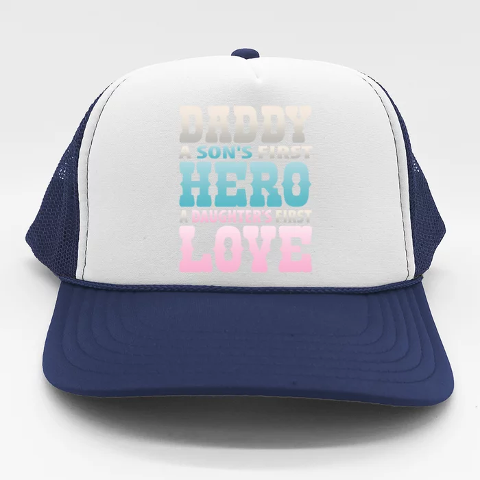 Daddy Sons First Hero Daughters First Love Hilarious Design Gift Trucker Hat