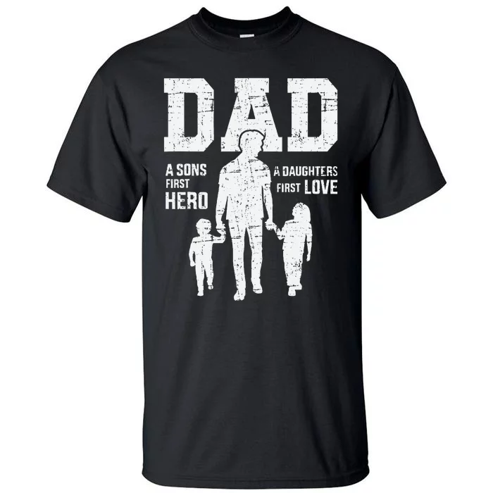 Dad Sons First Hero Daughter Love For FatherS Day Tall T-Shirt