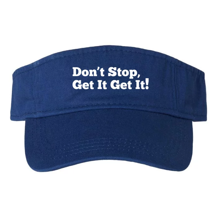 Dont Stop Get It Get It Gift Valucap Bio-Washed Visor