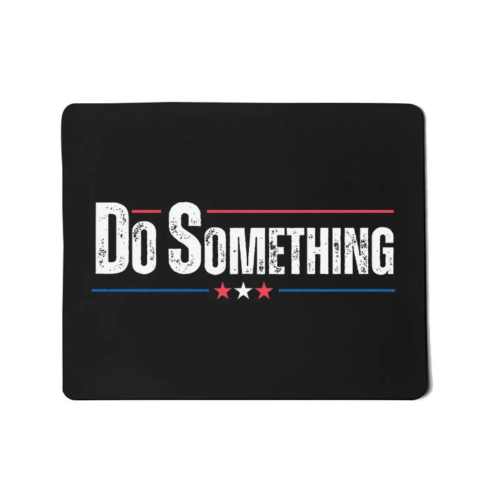 Do Something Gift Funny Mousepad