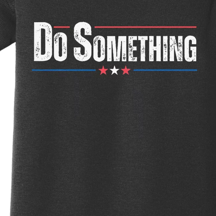 Do Something Gift Funny Baby Bodysuit