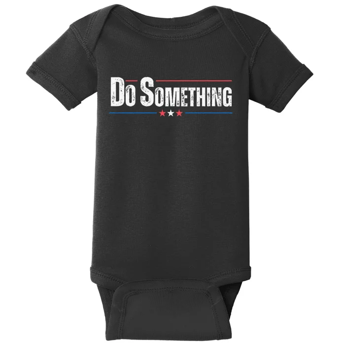 Do Something Gift Funny Baby Bodysuit