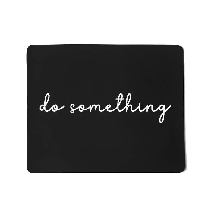 Do Something Harris Waltz Kamala Harris Tim Walz 2024 Mousepad