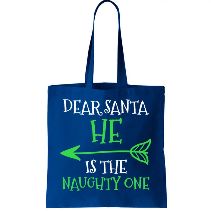 Dear Santa He Is The Naughty One Meaningful Gift Tote Bag