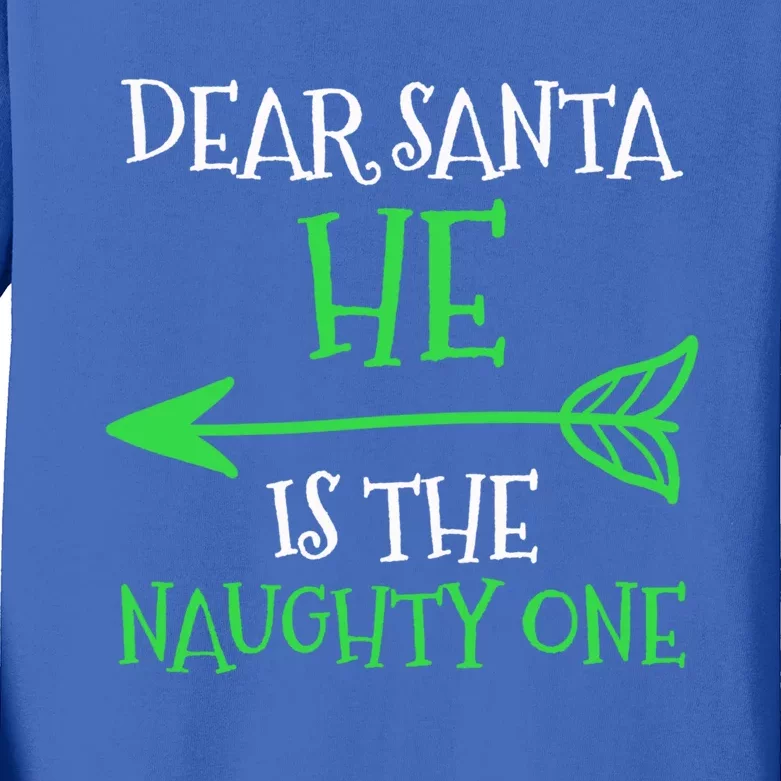 Dear Santa He Is The Naughty One Meaningful Gift Kids Long Sleeve Shirt