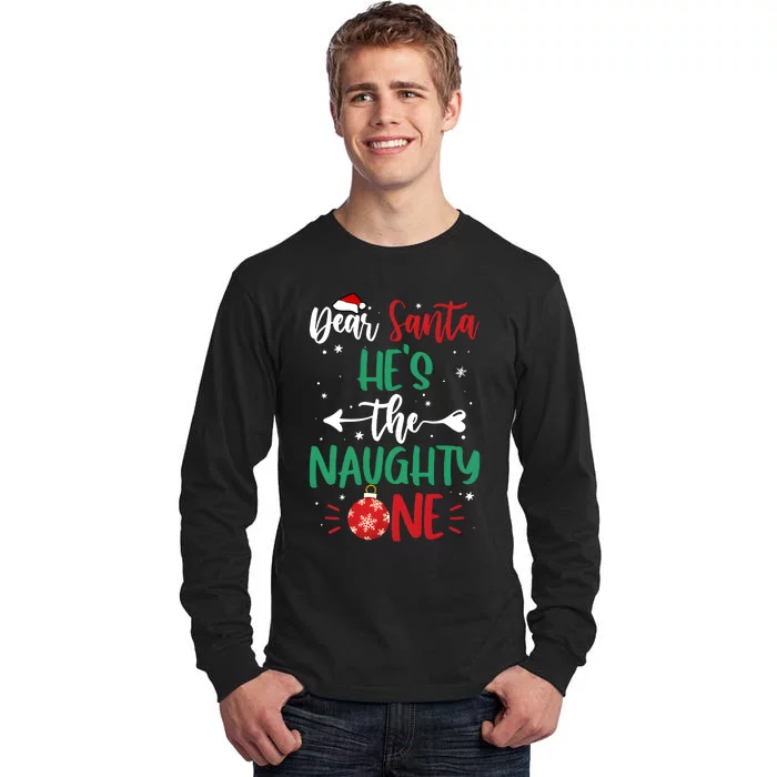 Dear Santa Hes The Naughty One Christmas Holiday Season Tall Long Sleeve T-Shirt