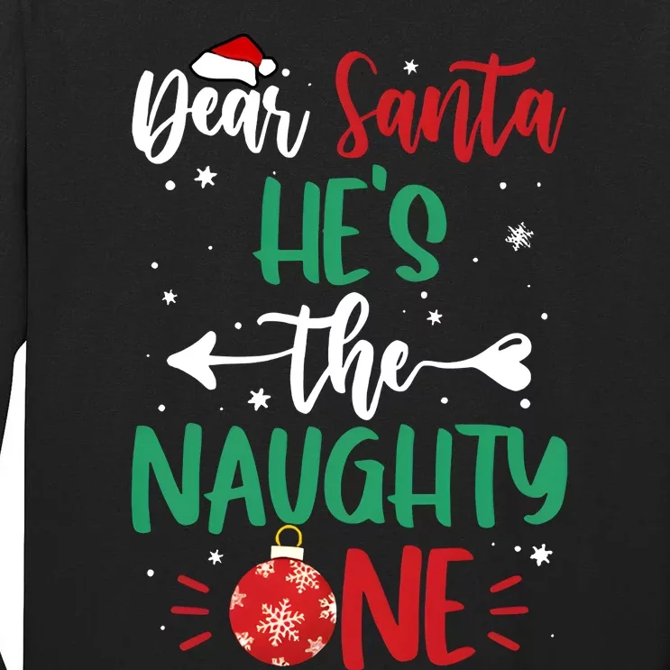 Dear Santa Hes The Naughty One Christmas Holiday Season Tall Long Sleeve T-Shirt