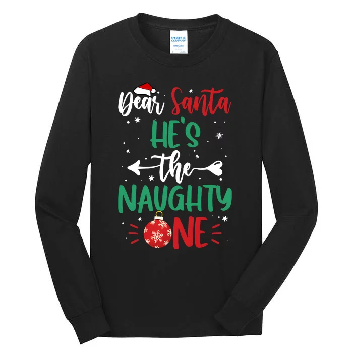 Dear Santa Hes The Naughty One Christmas Holiday Season Tall Long Sleeve T-Shirt