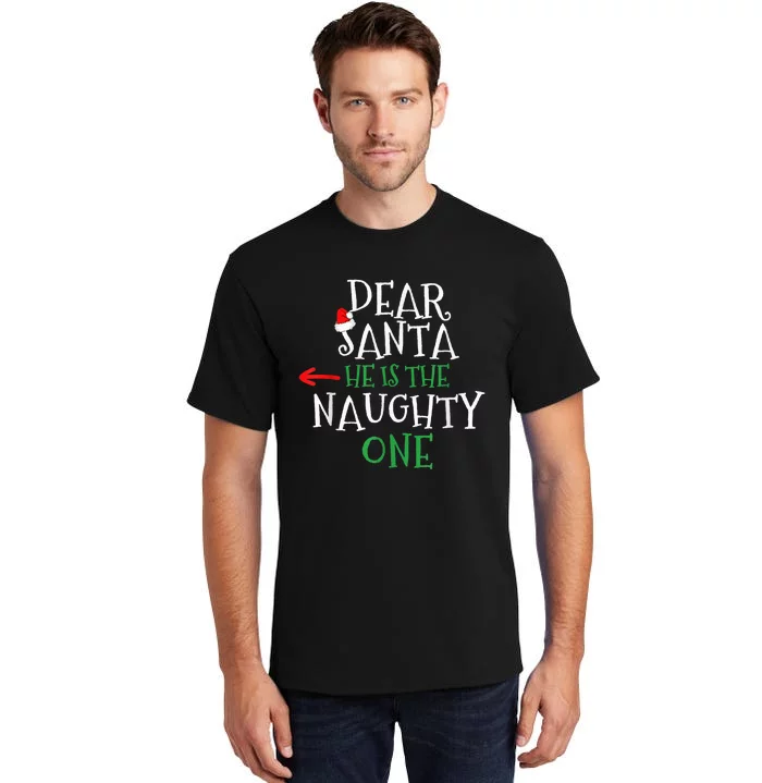 Dear Santa He Is The Naughty One Matching Gift Couple Tall T-Shirt