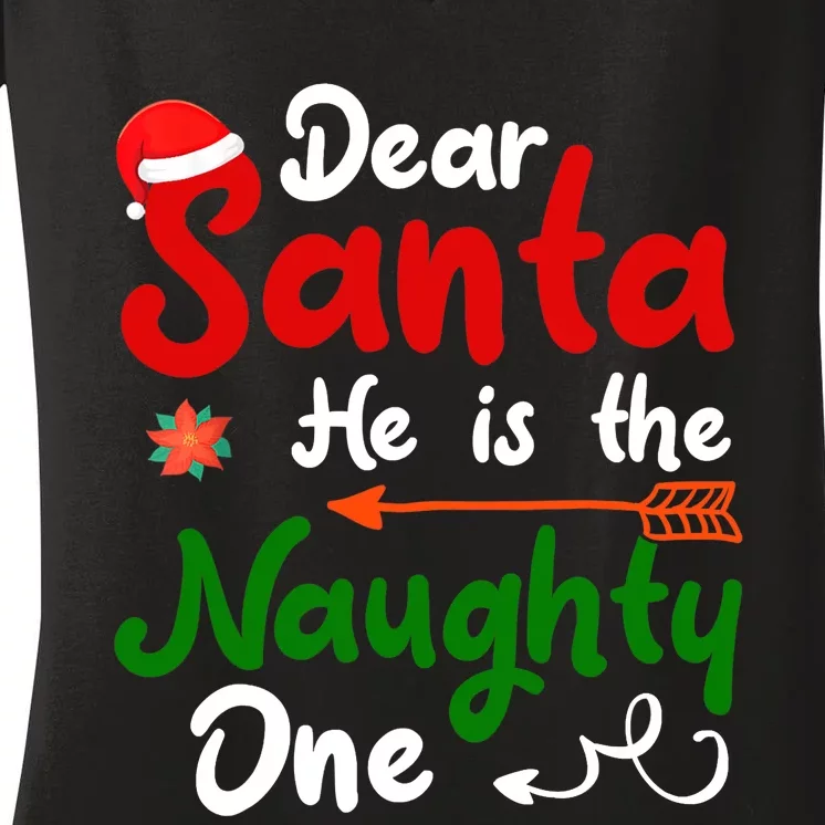 Dear Santa He Is The Naughty One Matching Couples Christmas Women's V-Neck T-Shirt