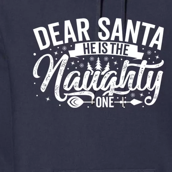 Dear Santa HeS The Naughty One Premium Hoodie