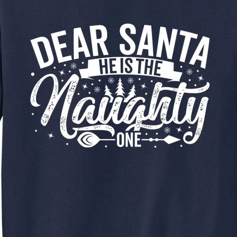 Dear Santa HeS The Naughty One Tall Sweatshirt