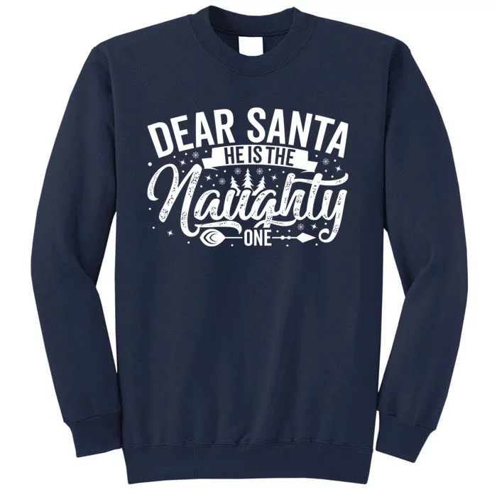 Dear Santa HeS The Naughty One Tall Sweatshirt